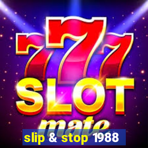 slip & stop 1988